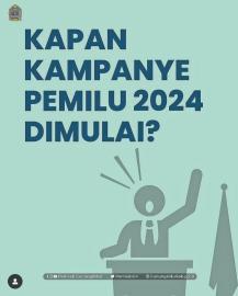 KAMPANYE PEMILU 2024 AKAN DIMULAI